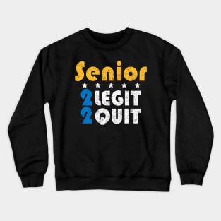 Senior 2 Legit 2 Quit Crewneck Sweatshirt